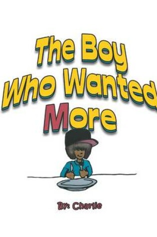 Cover of The Boy Who Wanted More