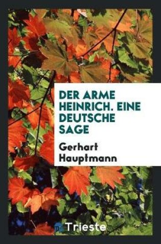Cover of Der Arme Heinrich, Eine Deutsche Sage;