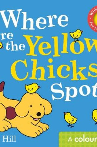 Cover of Where are the Yellow Chicks, Spot?