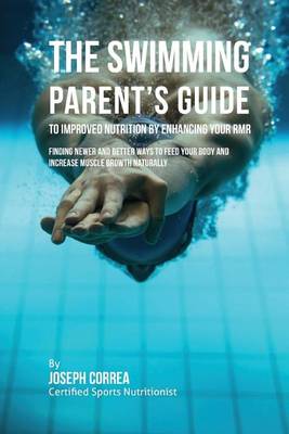 Book cover for The Swimming Parent's Guide to Improved Nutrition by Enhancing Your RMR