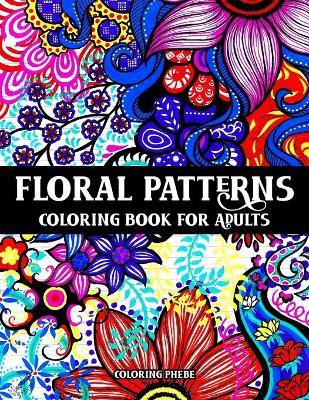 Book cover for Floral Patterns Coloring Book for Adults