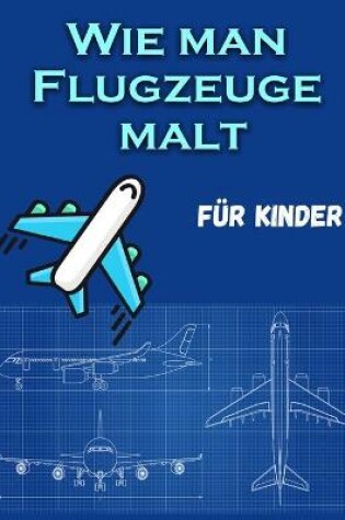 Cover of Wie man Flugzeuge malt F�r Kinder