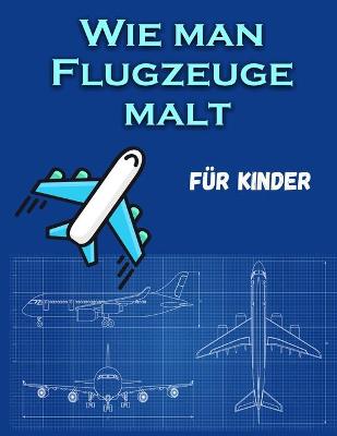 Book cover for Wie man Flugzeuge malt F�r Kinder