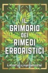 Book cover for Il Grimorio Dei Rimedi Erboristici