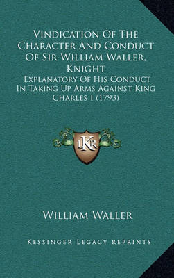 Book cover for Vindication of the Character and Conduct of Sir William Waller, Knight