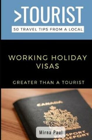 Cover of Greater Than a Tourist- Working Holiday Visas