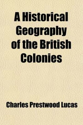 Cover of A Historical Geography of the British Colonies Volume 6, Pts. 1-2