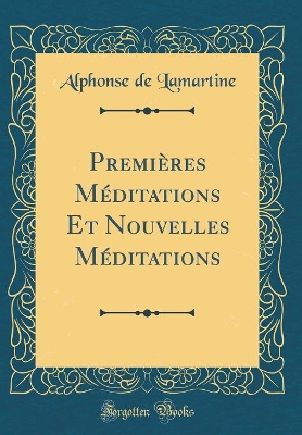 Book cover for Premières Méditations Et Nouvelles Méditations (Classic Reprint)