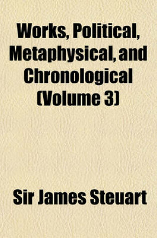 Cover of Works, Political, Metaphysical, and Chronological (Volume 3)