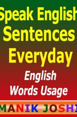 Cover of Speak English Sentences Everyday : English Words Usage