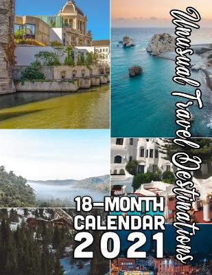 Book cover for Unusual Travel Destinations 18-Month Calendar 2021