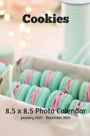 Cover of Cookies 8.5 X 8.5 Calendar January 2021 - December 2021