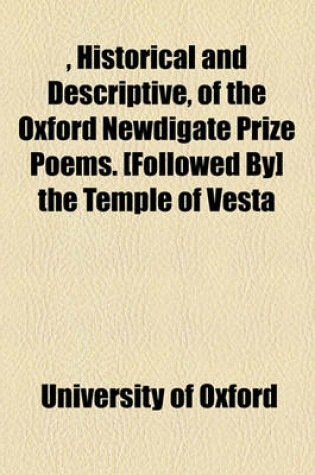 Cover of Illustrations, Historical and Descriptive, of the Oxford Newdigate Prize Poems. [Followed By] the Temple of Vesta