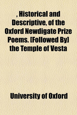 Book cover for Illustrations, Historical and Descriptive, of the Oxford Newdigate Prize Poems. [Followed By] the Temple of Vesta