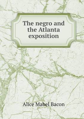 Book cover for The negro and the Atlanta exposition