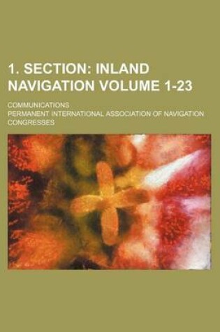 Cover of 1. Section Volume 1-23; Inland Navigation. Communications