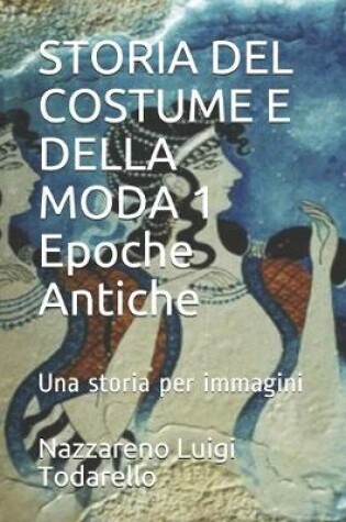 Cover of STORIA DEL COSTUME E DELLA MODA 1 Epoche Antiche