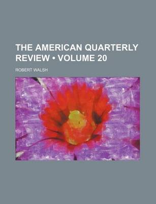 Book cover for The American Quarterly Review (Volume 20)