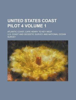 Book cover for United States Coast Pilot 4; Atlantic Coast, Cape Henry to Key West Volume 1