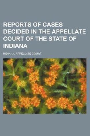 Cover of Reports of Cases Decided in the Appellate Court of the State of Indiana (Volume 34)