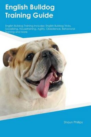 Cover of English Bulldog Training Guide English Bulldog Training Includes