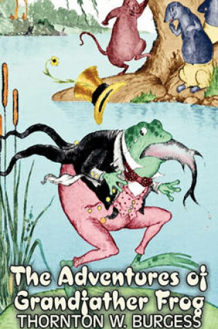 Cover of The Adventures of Grandfather Frog by Thornton Burgess, Fiction, Animals, Fantasy & Magic
