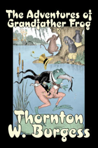 Cover of The Adventures of Grandfather Frog by Thornton Burgess, Fiction, Animals, Fantasy & Magic