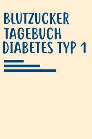 Cover of Blutzucker Tagebuch Diabetes Typ 1