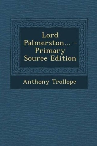 Cover of Lord Palmerston... - Primary Source Edition