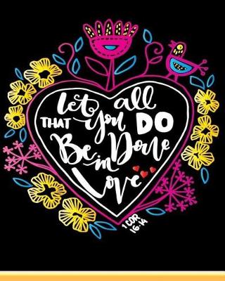 Book cover for Let All That You Do Be Done In Love