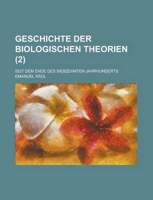 Book cover for Geschichte Der Biologischen Theorien; Seit Dem Ende Des Siebzehnten Jahrhunderts (2)