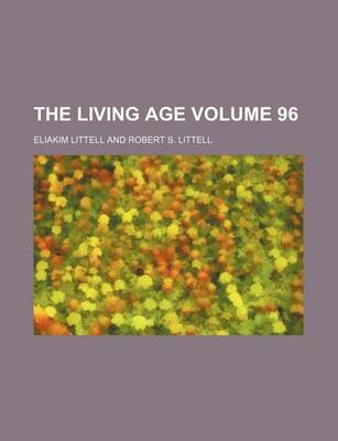 Book cover for The Living Age Volume 96