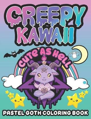 Book cover for Creepy Kawaii Pastel Goth coloring book Cute as hell