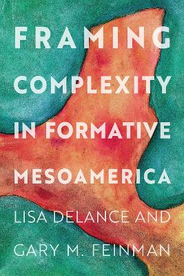 Cover of Framing Complexity in Formative Mesoamerica