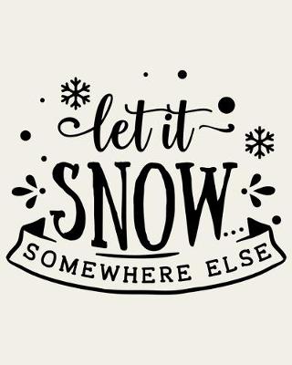 Book cover for Let It Snow Somewhere Else