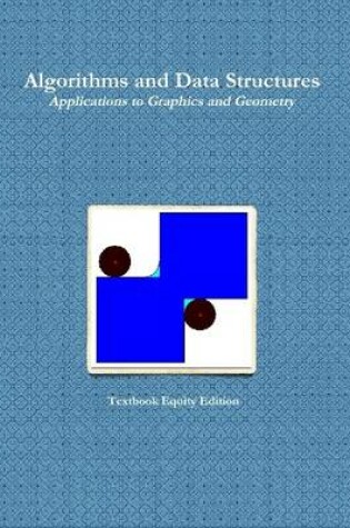 Cover of Algorithms and Data Structures - Applications to Graphics and Geometry