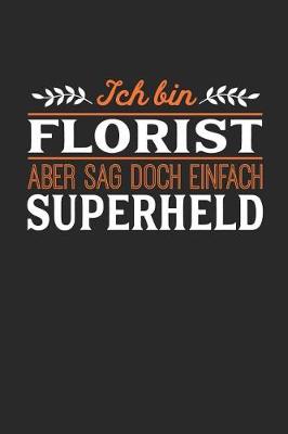 Book cover for Ich bin Florist aber sag doch einfach Superheld