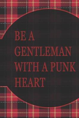 Book cover for Be A Gentleman With A Punk Heart