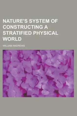 Cover of Nature's System of Constructing a Stratified Physical World