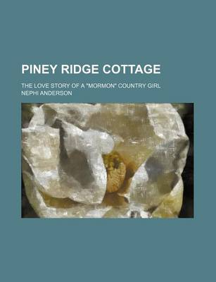 Book cover for Piney Ridge Cottage; The Love Story of a Mormon Country Girl