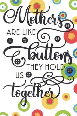 Book cover for Mothers are Like Buttons They Hold Us Together