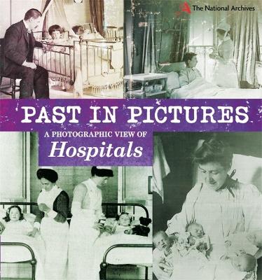 Cover of Past in Pictures: A Photographic View of Hospitals