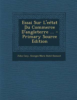 Book cover for Essai Sur L'Eetat Du Commerce D'Angleterre ... - Primary Source Edition