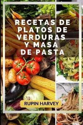 Book cover for Recetas De Platos De Verduras Y Masa De Pasta