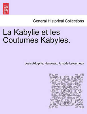 Book cover for La Kabylie Et Les Coutumes Kabyles. Tome II