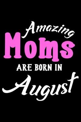 Book cover for Amazing Moms Are Born In August