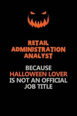 Cover of Retail Administration Analyst Because Halloween Lover Is Not An Official Job Title