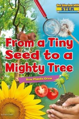 Cover of From a Tiny Seed to a Mighty Tree