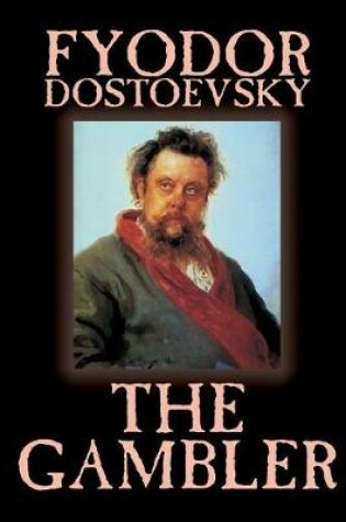 Cover of The Gambler by Fyodor M. Dostoevsky, Fiction, Classics