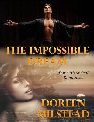 Book cover for The Impossible Dream: Four Historical Romances